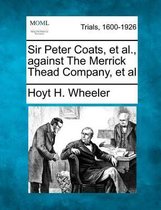 Sir Peter Coats, Et Al., Against the Merrick Thead Company, et al