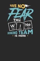 Have no Fear the Wine Drinking Team is Here
