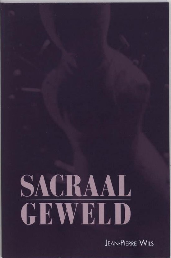 Cover van het boek 'Sacraal geweld / druk 1' van J.-P. Wils