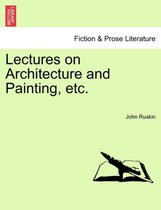 Lectures on Architecture and Painting, Etc.