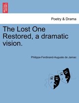 The Lost One Restored, a Dramatic Vision.