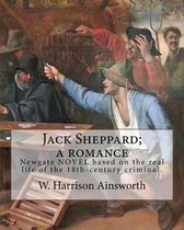 Jack Sheppard; a romance. By