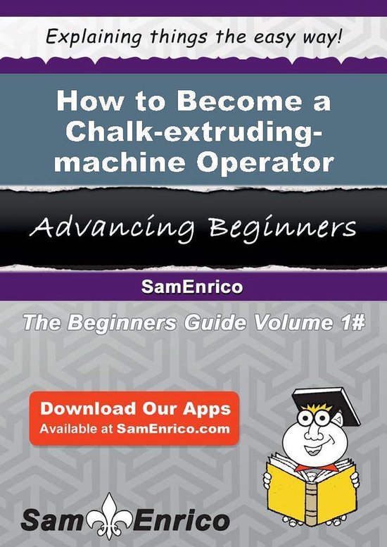 How to Become a Chalk-extruding-machine Operator