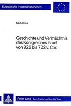 Geschichte Und Vermaechtnis Des Koenigreiches Israel Von 926 Bis 722 V. Chr.