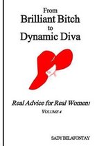 From Brilliant Bitch to Dynamic Diva!