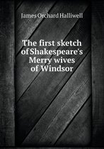 The first sketch of Shakespeare's Merry wives of Windsor