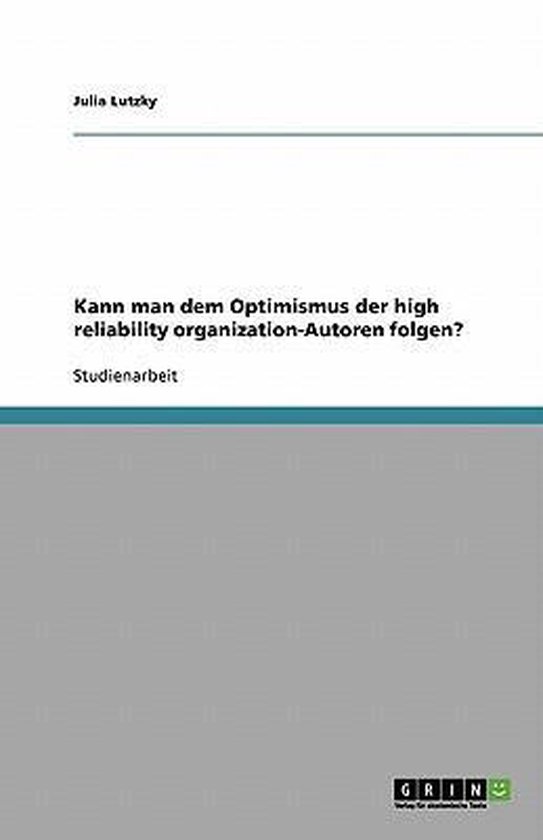 Kann man dem Optimismus der high reliability organization-Autoren folgen?