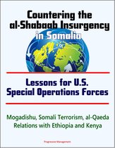 Countering the al-Shabaab Insurgency in Somalia: Lessons for U.S. Special Operations Forces - Mogadishu, Somali Terrorism, al-Qaeda, Relations with Ethiopia and Kenya