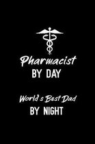 Pharmacist By Day World's Best Dad By Night