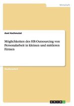 Moglichkeiten Des HR-Outsourcing Von Personalarbeit in Kleinen Und Mittleren Firmen