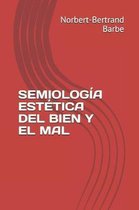 Semiologia Estetica del Bien Y El Mal