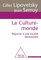 Culture-monde (La), Réponse à une société désorientée - Gilles Lipovetsky, Jean Serroy