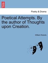 Poetical Attempts. by the Author of Thoughts Upon Creation.