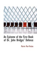 An Epitome of the First Book of Dr. John Bridges' Defence