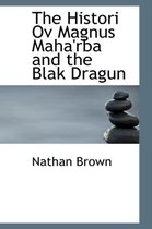 The Histori Ov Magnus Maha'rba and the Blak Dragun