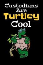 Custodians Are Turtley Cool