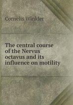 The central course of the Nervus octavus and its influence on motility