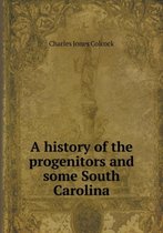 A history of the progenitors and some South Carolina