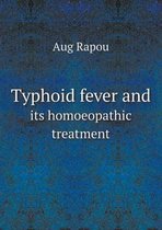 Typhoid fever and its homoeopathic treatment