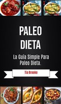 Paleo Dieta: La Guía Simple Para Paleo Dieta