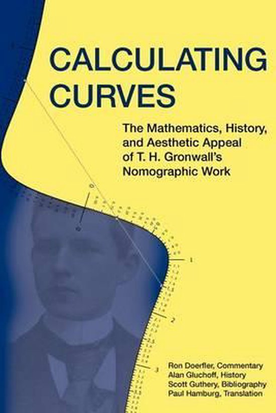 Boekomslag Calculating Curves met een portret van T. H. Gronwall, gele achtergrond en een wiskundig nomogram.