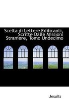 Scelta Di Lettere Edificanti, Scritte Dalle Missioni Straniere, Tomo Undecimo