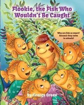 Flookie, The Fish Who Wouldn't Be Caught