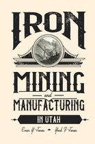 Iron Mining and Manufacturing in Utah