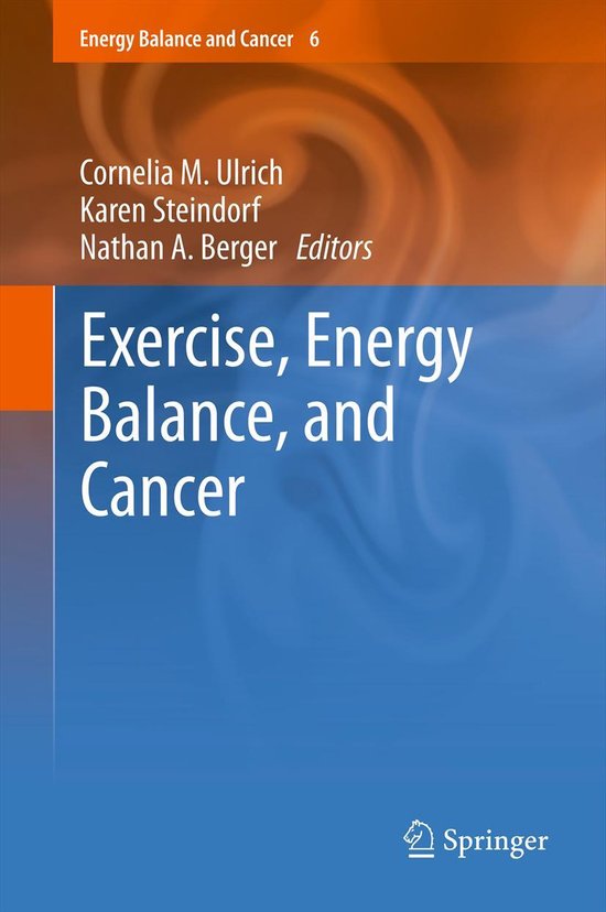 Energy Balance and Cancer 6 Exercise, Energy Balance, and Cancer