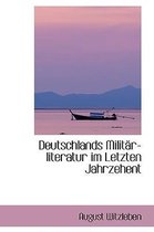 Deutschlands Milit R-Literatur Im Letzten Jahrzehent