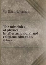 The principles of physical, intellectual, moral and religious education Volume 2