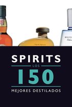 Claves para entender - Spirits. Los 150 mejores destilados