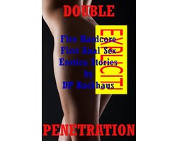 Double Penetration (Five Hardcore First Anal Sex Erotica Stories)
