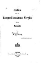Studien Uber Die Compositionskunst Vergils in Der Aeneide