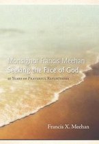 Monsignor Francis Meehan Seeking the Face of God