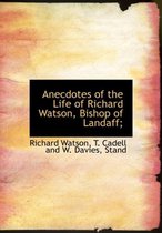 Anecdotes of the Life of Richard Watson, Bishop of Landaff;