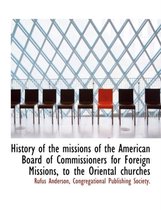 History of the Missions of the American Board of Commissioners for Foreign Missions, to the Oriental Churches