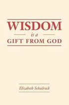 Wisdom Is A Gift From God