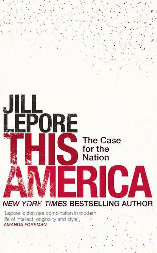 Livre "This America: The Case for the Nation" par Jill Lepore. Texte rouge et blanc sur fond blanc avec des éclaboussures rouges.