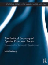 Routledge Studies in the Modern World Economy - The Political Economy of Special Economic Zones