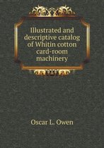 Illustrated and descriptive catalog of Whitin cotton card-room machinery