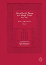 Palgrave Studies on Chinese Education in a Global Perspective - Guanxi, Social Capital and School Choice in China