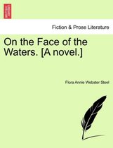 On the Face of the Waters. [A Novel.]