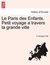 Le Paris Des Enfants. Petit Voyage a Travers La Grande Ville