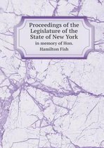 Proceedings of the Legislature of the State of New York in memory of Hon. Hamilton Fish