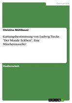 Gattungsbestimmung von Ludwig Tiecks 'Der blonde Eckbert'. Eine Märchennovelle?