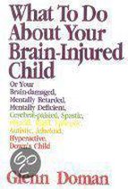 What to Do about Your Brain Injured Child, 30th Anniversary Edition
