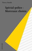 Spécial-police : Morceaux choisis