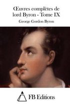 Oeuvres completes de lord Byron - Tome IX