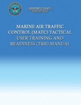 Marine Air Traffic Control (Matc) Tactical User Training and Readiness (T&r) Manual